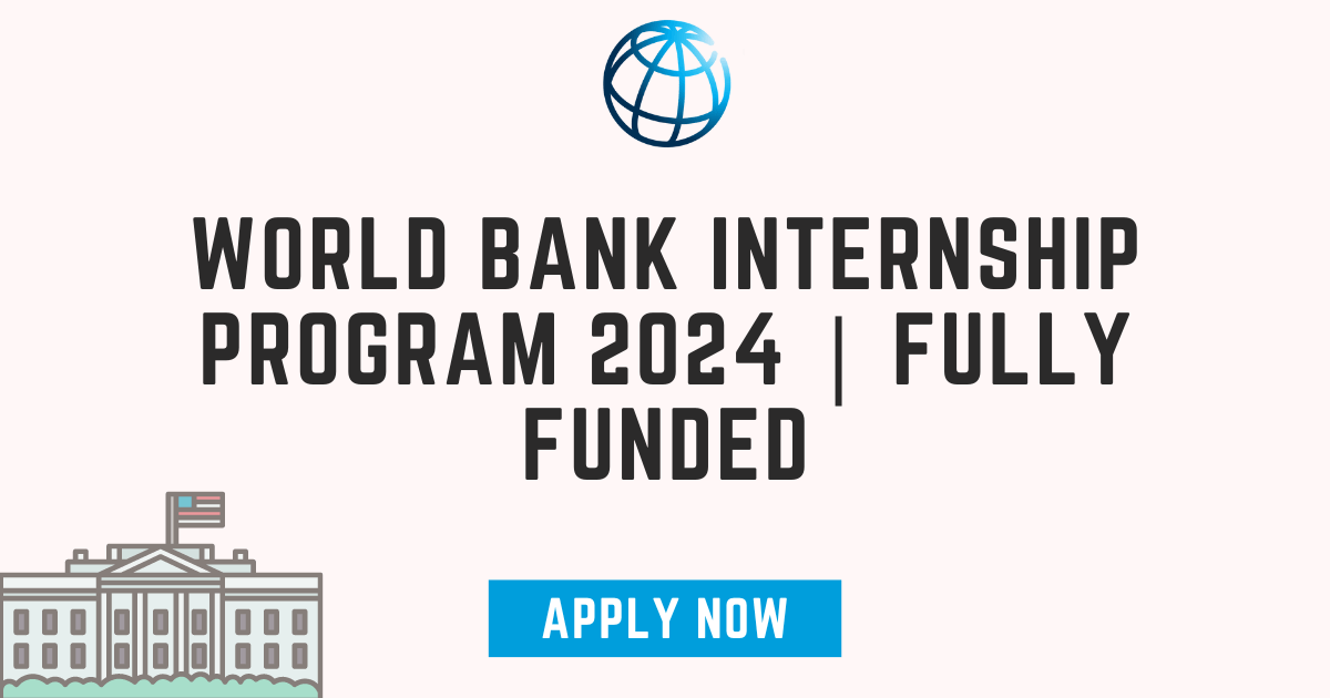 World Bank Internship Program 2024 Fully Funded