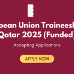 European Union Traineeship in Qatar 2025 (Funded)