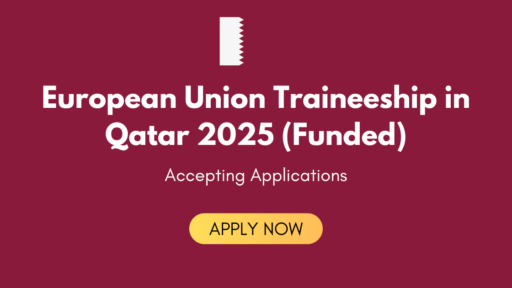 European Union Traineeship in Qatar 2025 (Funded)